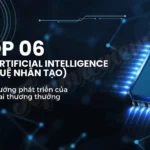 top-06-ai-tri-tue-nhan-tao-khong-the-bo-qua-la-xu-huong-phat-trien-cua-tuong-lai